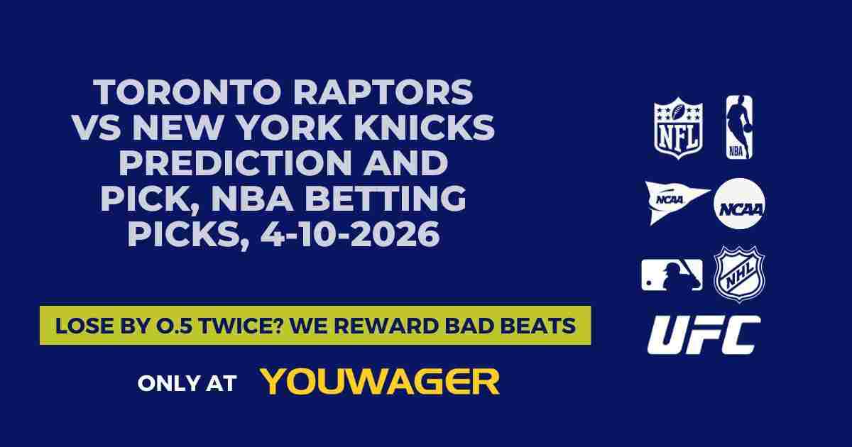 Toronto Raptors vs New York Knicks Prediction and Pick, NBA Betting Picks, 4-10-2026