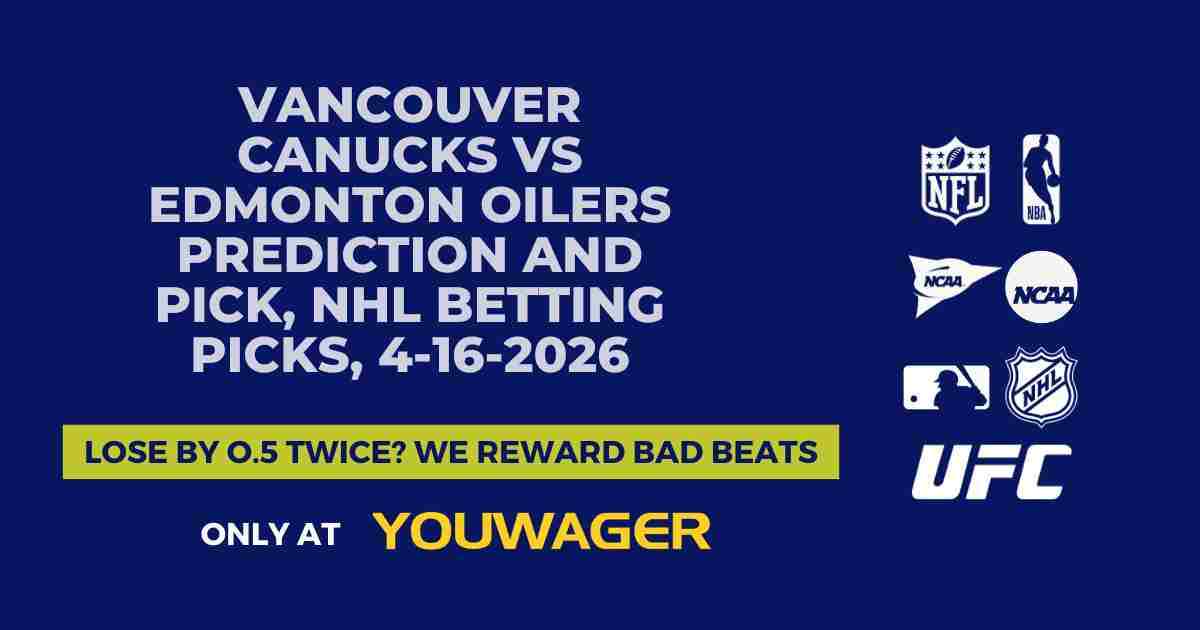 Vancouver Canucks vs Edmonton Oilers Prediction and Pick, NHL Betting Picks, 4-16-2026