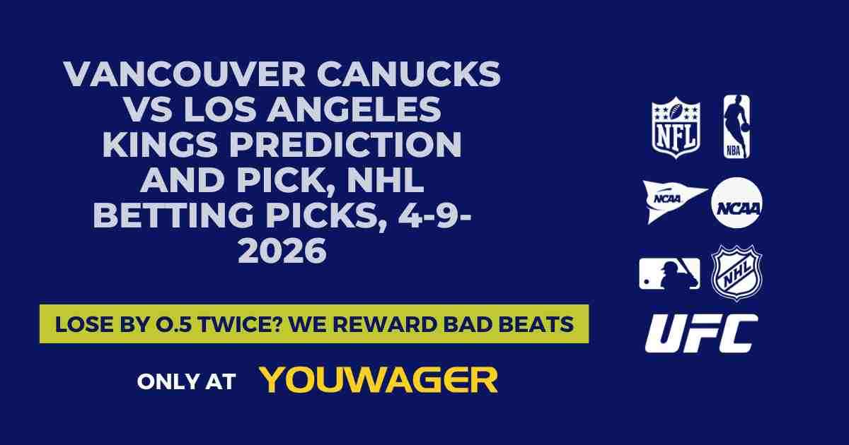 Vancouver Canucks vs Los Angeles Kings Prediction and Pick, NHL Betting Picks, 4-9-2026