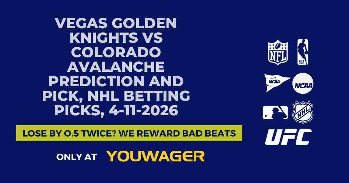 Vegas Golden Knights vs Colorado Avalanche Prediction and Pick, NHL Betting Picks, 4-11-2026