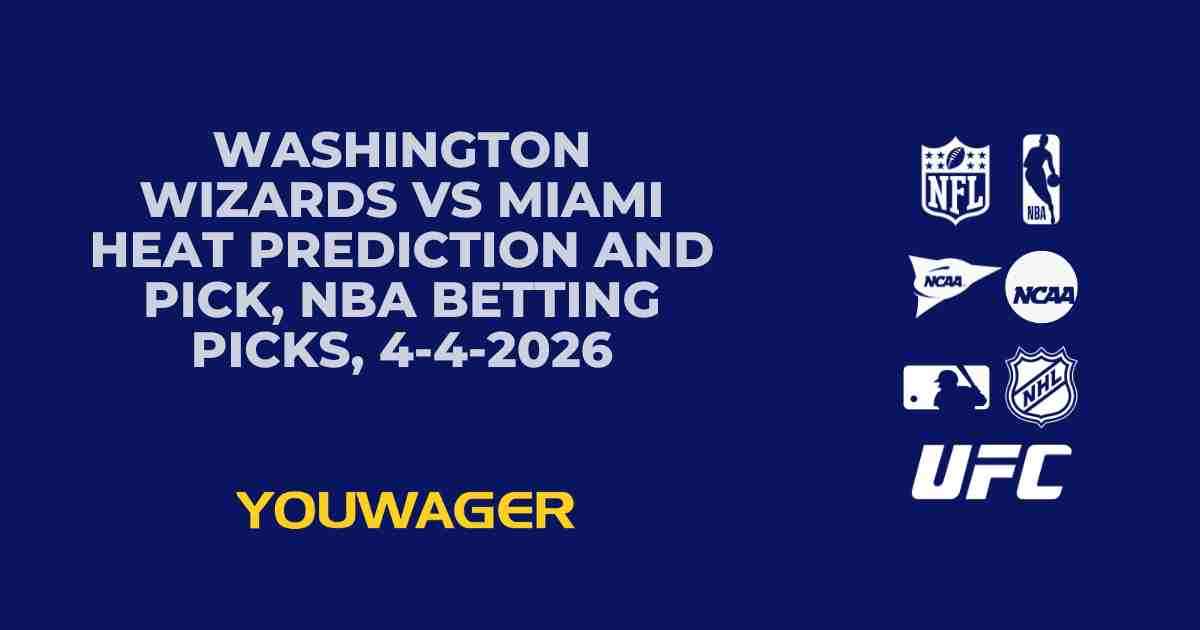 Washington Wizards vs Miami Heat Prediction and Pick, NBA Betting Picks, 4-4-2026