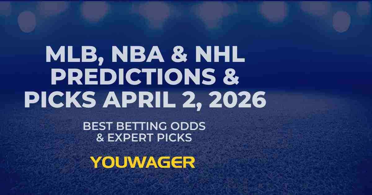 MLB, NBA & NHL Predictions & Picks April 2, 2026 | Best Betting Odds & Expert Picks