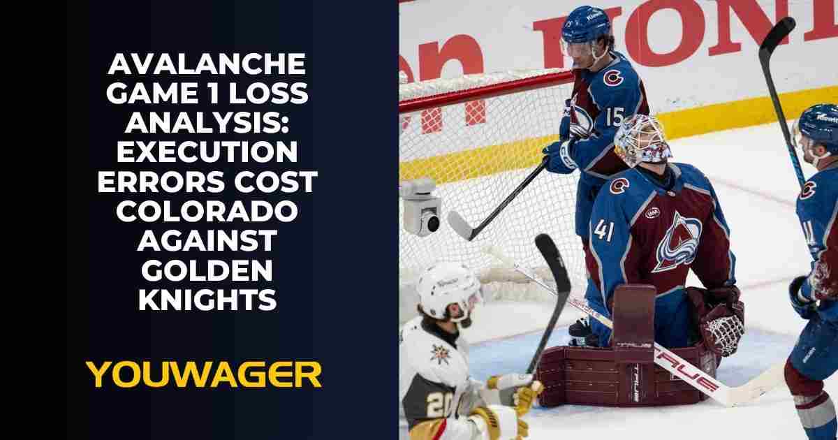 Avalanche Game 1 Loss Analysis: Execution Errors Cost Colorado Against Golden Knights