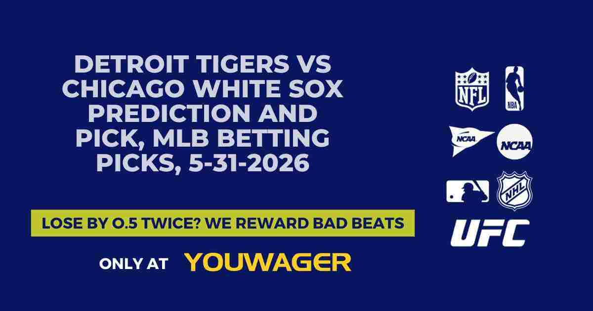 Detroit Tigers vs Chicago White Sox Prediction and Pick, MLB Betting Picks, 5-31-2026