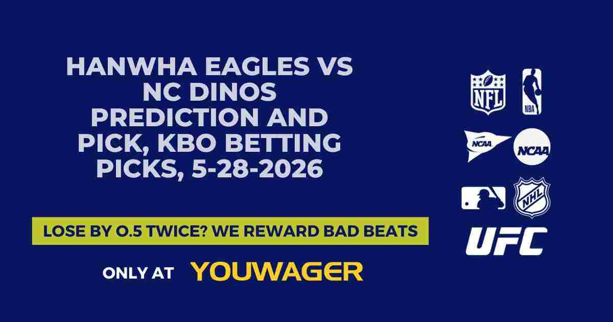 Hanwha Eagles vs NC Dinos Prediction and Pick, KBO Betting Picks, 5-28-2026