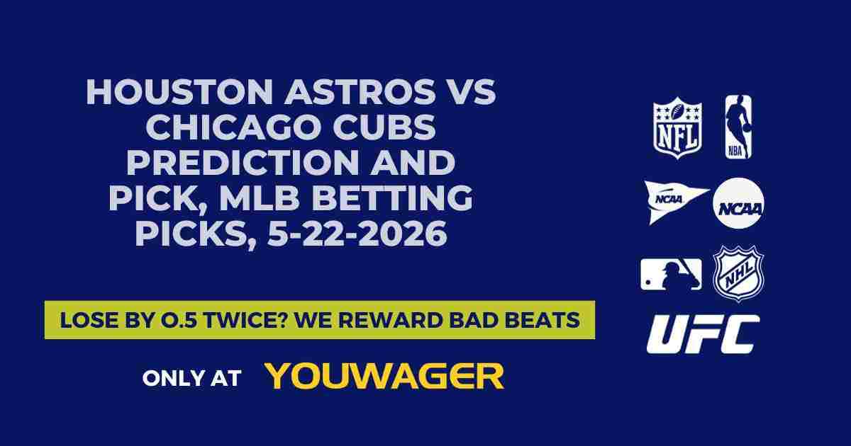 Houston Astros vs Chicago Cubs Prediction and Pick, MLB Betting Picks, 5-22-2026