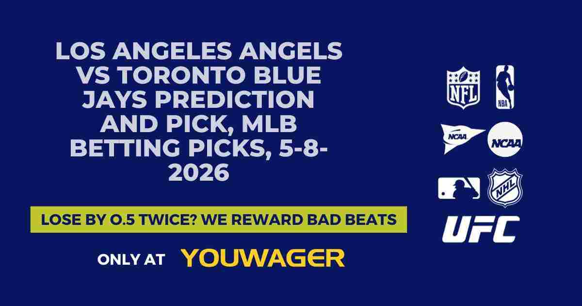 Los Angeles Angels vs Toronto Blue Jays Prediction and Pick, MLB Betting Picks, 5-8-2026