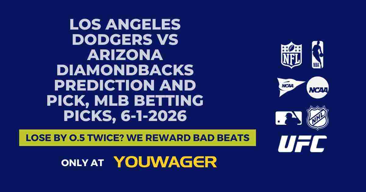 Los Angeles Dodgers vs Arizona Diamondbacks Prediction and Pick, MLB Betting Picks, 6-1-2026