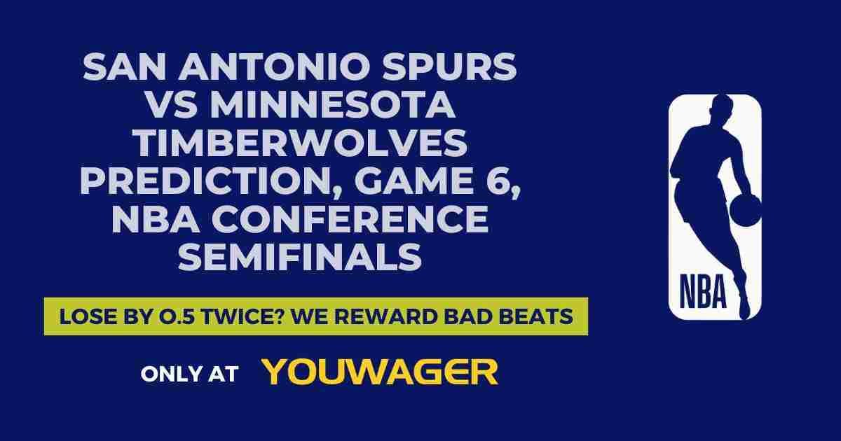 San Antonio Spurs vs Minnesota Timberwolves Prediction, Game 6, NBA Conference Semifinals