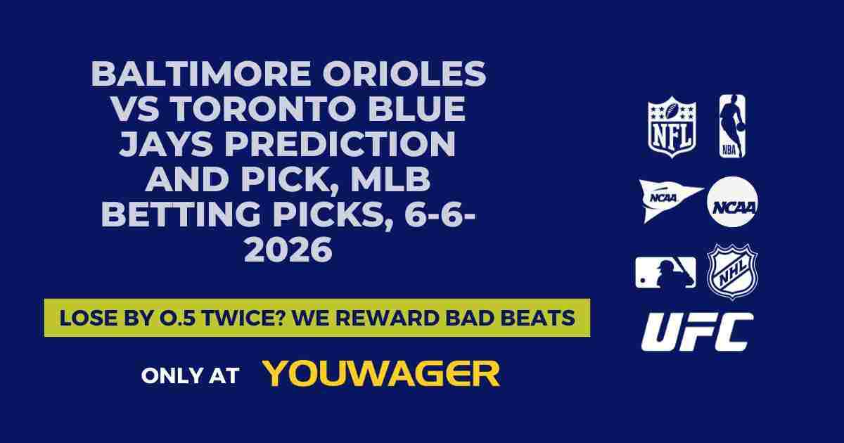 Baltimore Orioles vs Toronto Blue Jays Prediction and Pick, MLB Betting Picks, 6-6-2026
