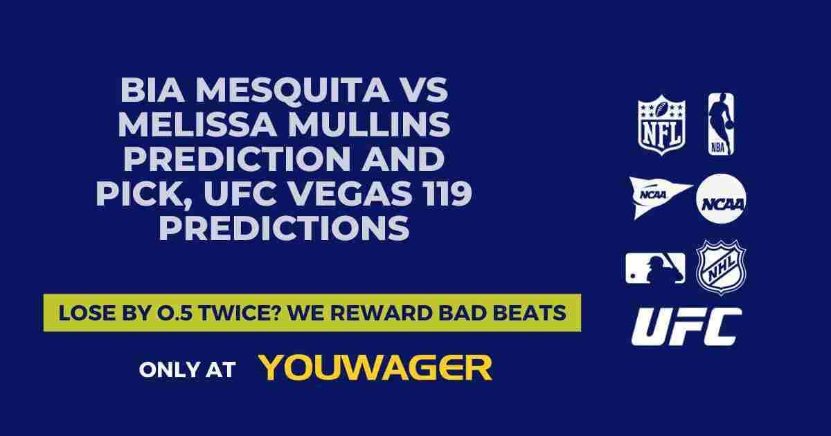 Bia Mesquita vs Melissa Mullins Prediction and Pick, UFC Vegas 119 Predictions