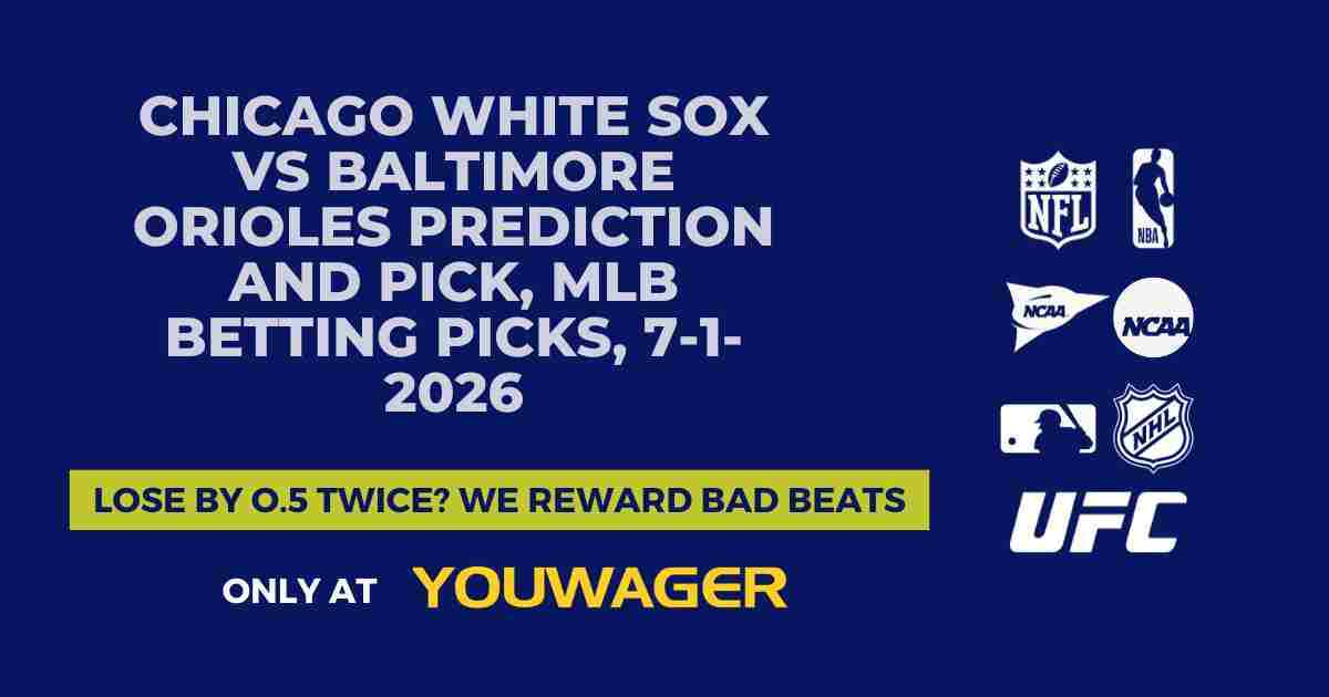 Chicago White Sox vs Baltimore Orioles Prediction and Pick, MLB Betting Picks, 7-1-2026