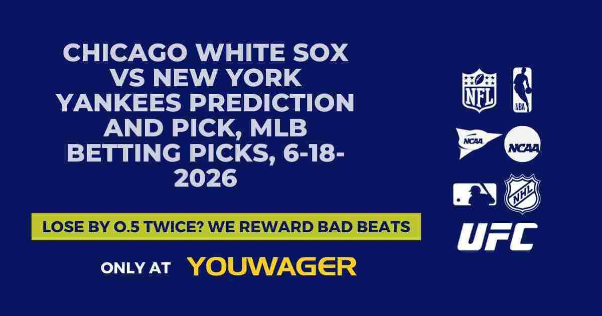 Chicago White Sox vs New York Yankees Prediction and Pick, MLB Betting Picks, 6-18-2026