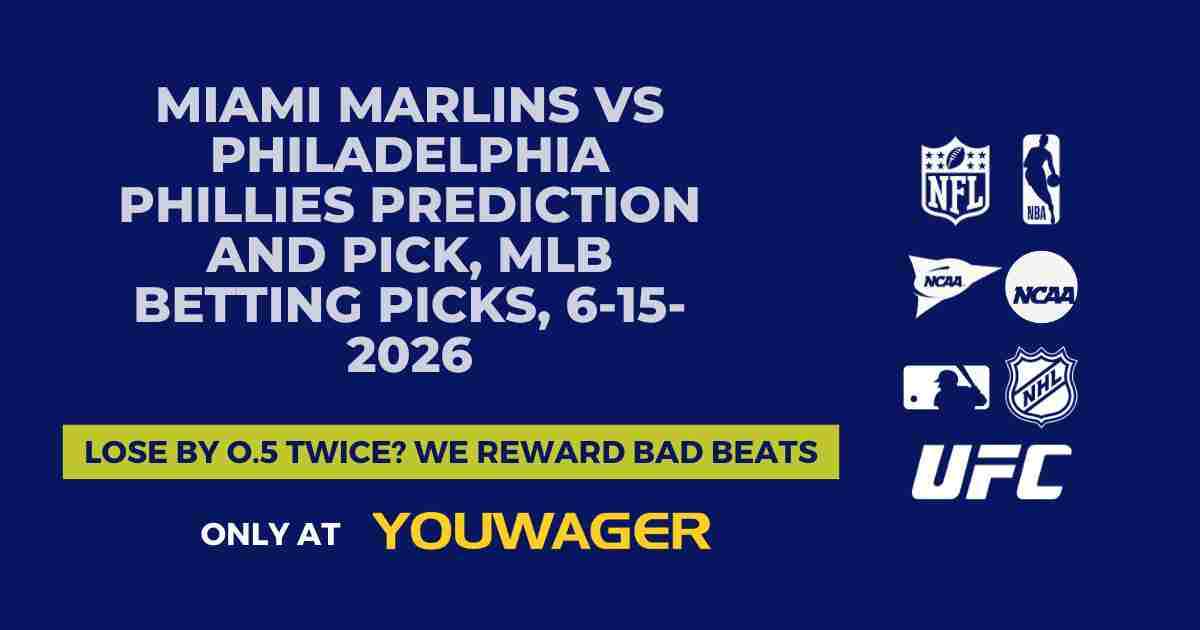 Miami Marlins vs Philadelphia Phillies Prediction and Pick, MLB Betting Picks, 6-15-2026