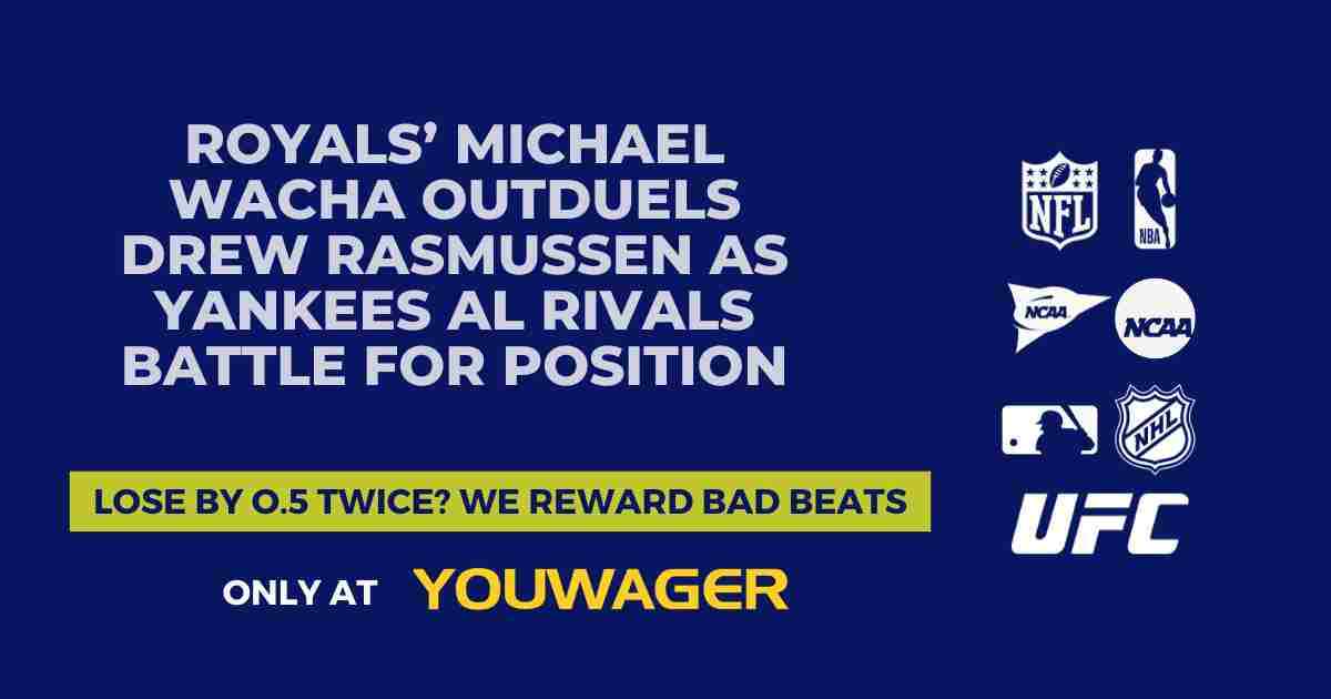 Royals’ Michael Wacha Outduels Drew Rasmussen as Yankees AL Rivals Battle for Position