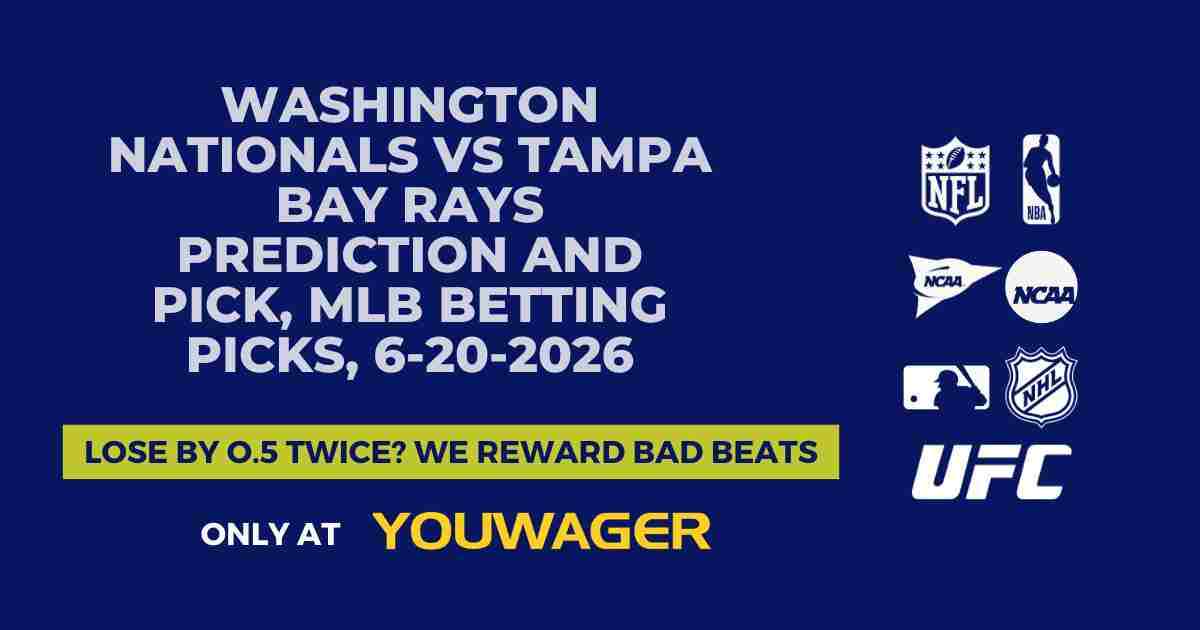 Washington Nationals vs Tampa Bay Rays Prediction and Pick, MLB Betting Picks, 6-20-2026