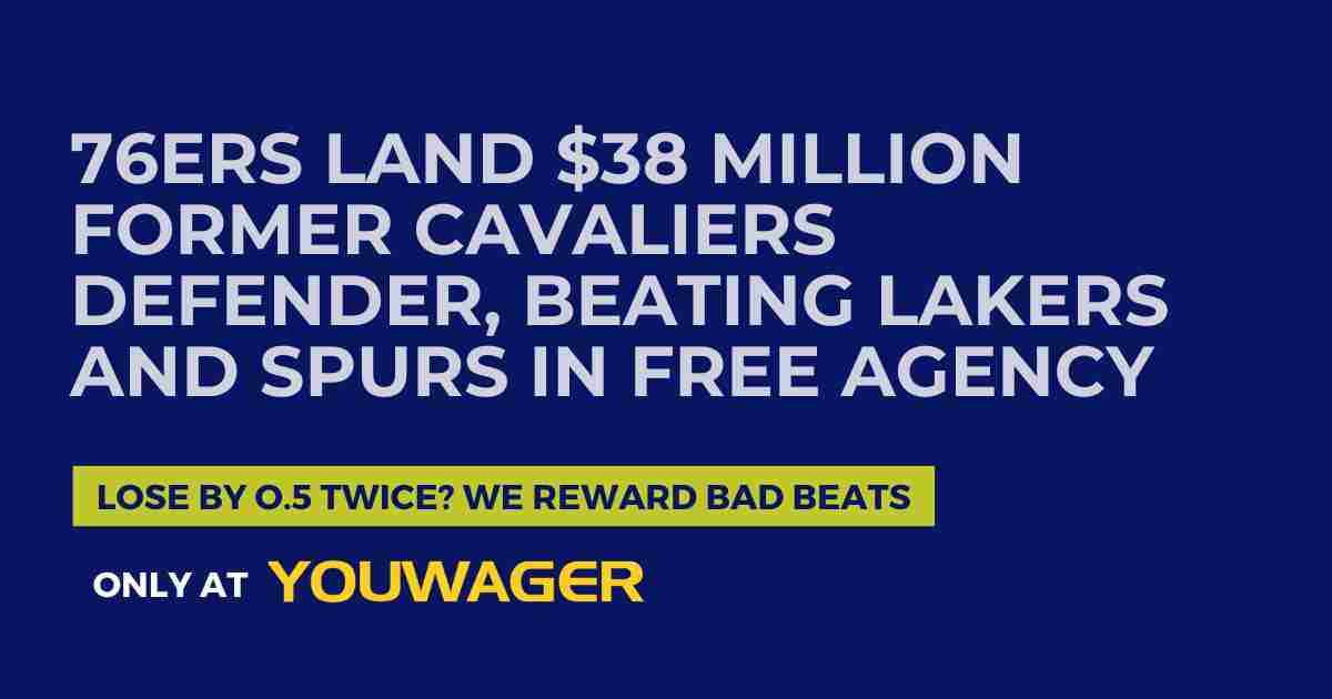 76ers Land $38 Million Former Cavaliers Defender, Beating Lakers and Spurs in Free Agency