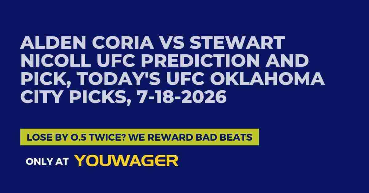 Alden Coria vs Stewart Nicoll UFC Prediction and Pick, Today's UFC Oklahoma City Picks, 7-18-2026
