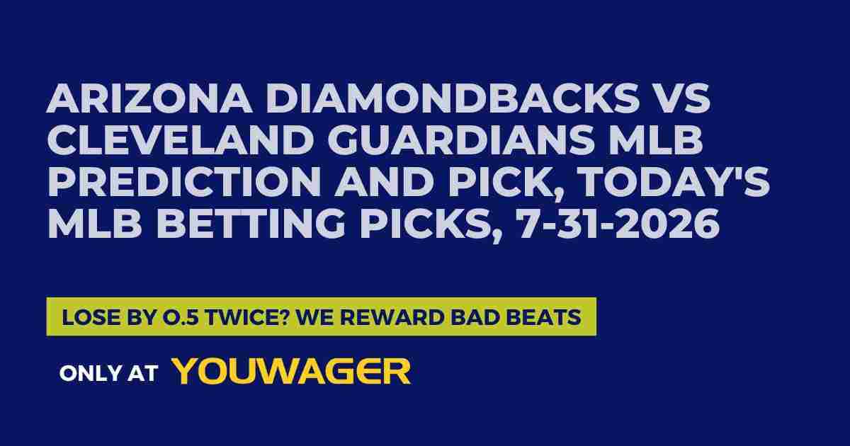 Arizona Diamondbacks vs Cleveland Guardians MLB Prediction and Pick, Today's MLB Betting Picks, 7-31-2026