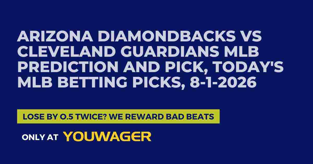 Arizona Diamondbacks vs Cleveland Guardians MLB Prediction and Pick, Today's MLB Betting Picks, 8-1-2026