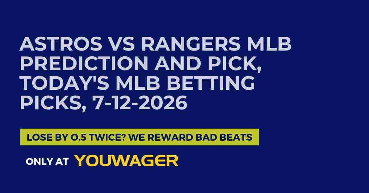 Astros vs Rangers MLB Prediction and Pick, Today's MLB Betting Picks, 7-12-2026