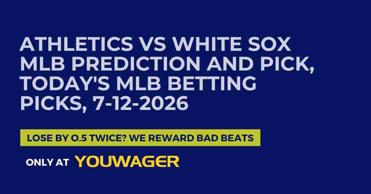 Athletics vs White Sox MLB Prediction and Pick, Today's MLB Betting Picks, 7-12-2026