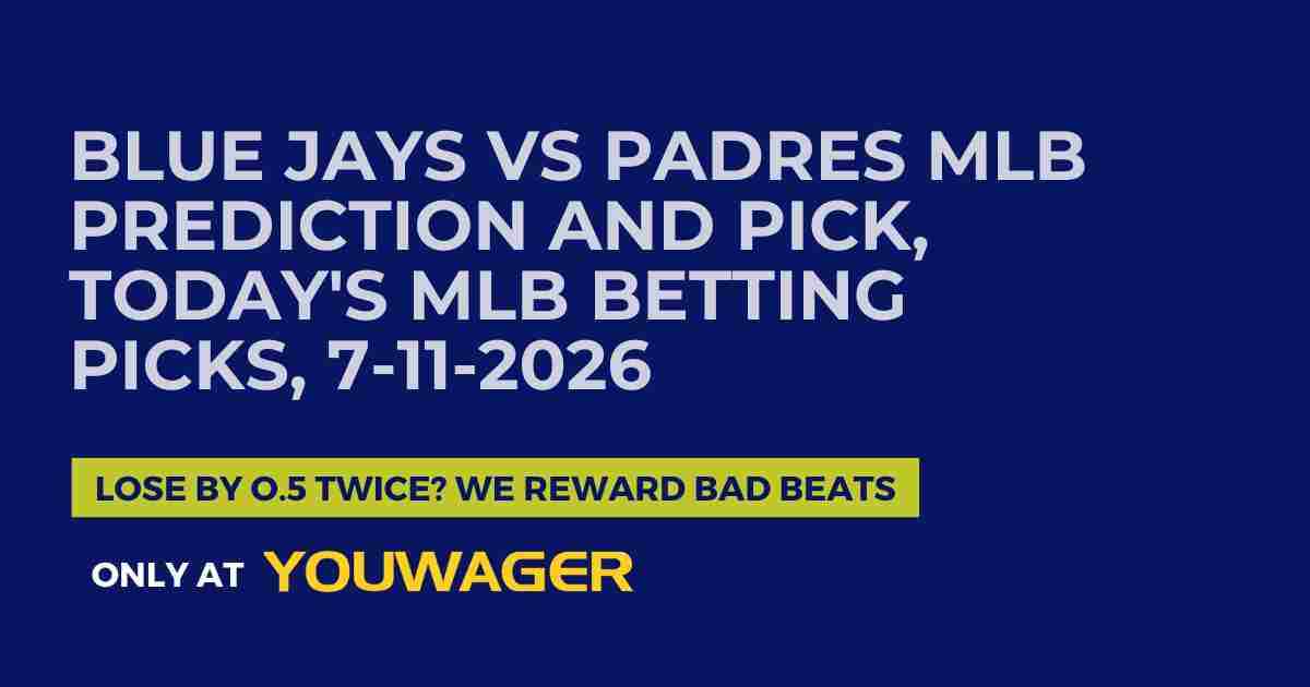Blue Jays vs Padres MLB Prediction and Pick, Today's MLB Betting Picks, 7-11-2026