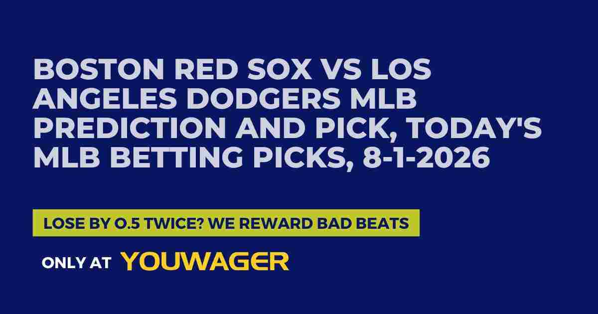 Boston Red Sox vs Los Angeles Dodgers MLB Prediction and Pick, Today's MLB Betting Picks, 8-1-2026