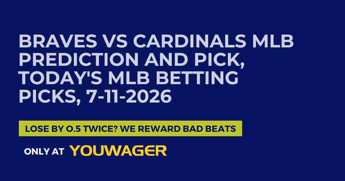 Braves vs Cardinals MLB Prediction and Pick, Today's MLB Betting Picks, 7-11-2026