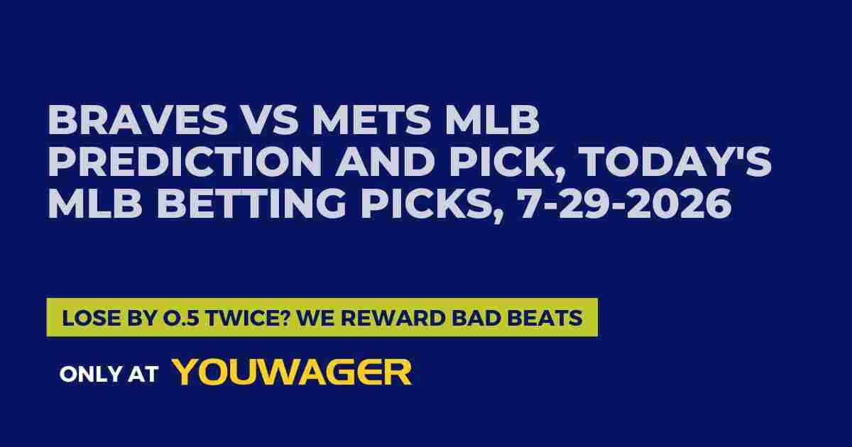 Braves vs Mets MLB Prediction and Pick, Today's MLB Betting Picks, 7-29-2026