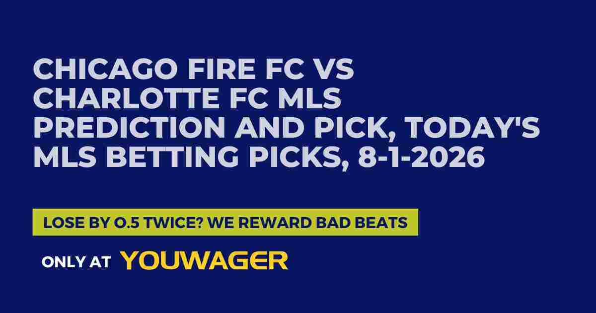 Chicago Fire FC vs Charlotte FC MLS Prediction and Pick, Today's MLS Betting Picks, 8-1-2026