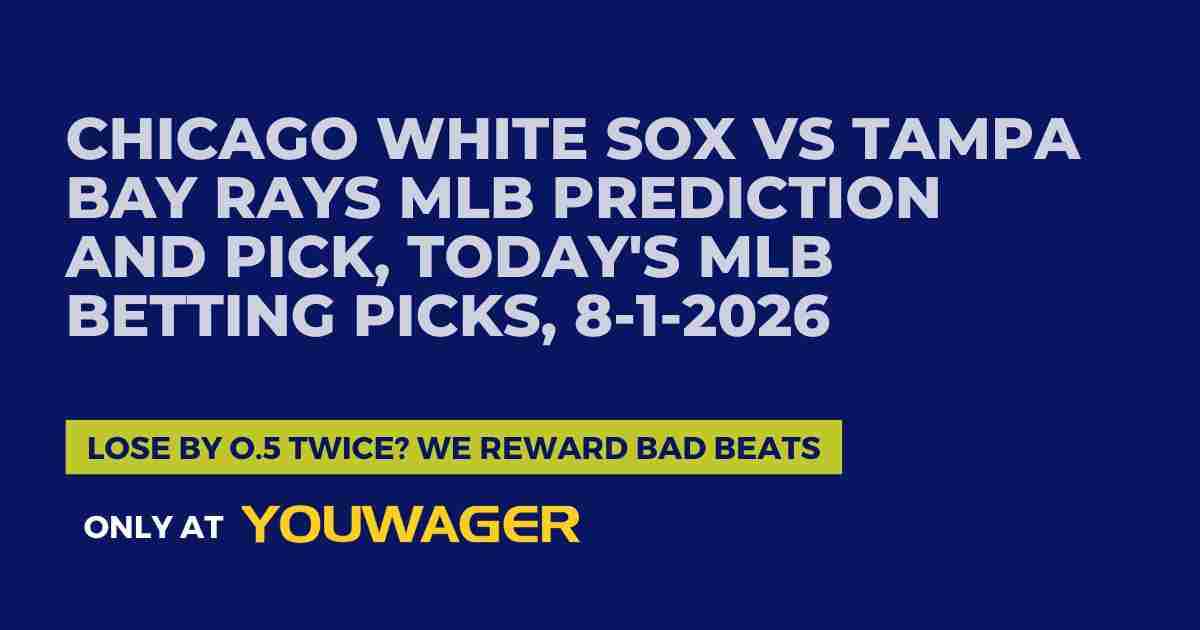 Chicago White Sox vs Tampa Bay Rays MLB Prediction and Pick, Today's MLB Betting Picks, 8-1-2026