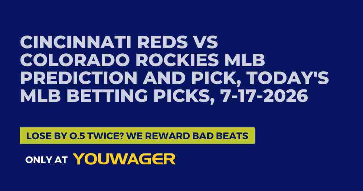 Cincinnati Reds vs Colorado Rockies MLB Prediction and Pick, Today's MLB Betting Picks, 7-17-2026