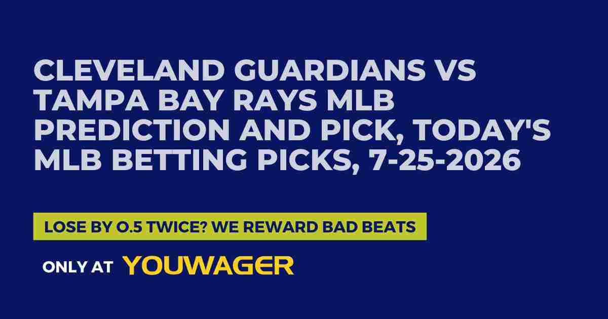 Cleveland Guardians vs Tampa Bay Rays MLB Prediction and Pick, Today's MLB Betting Picks, 7-25-2026