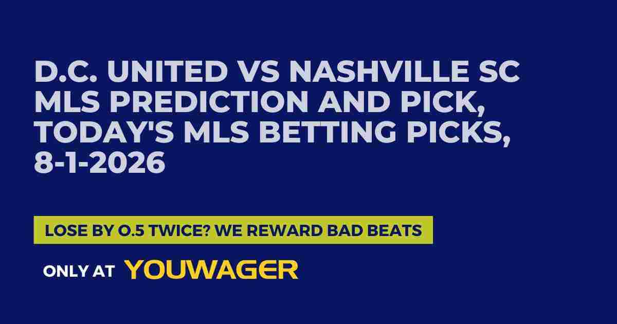 D.C. United vs Nashville SC MLS Prediction and Pick, Today's MLS Betting Picks, 8-1-2026