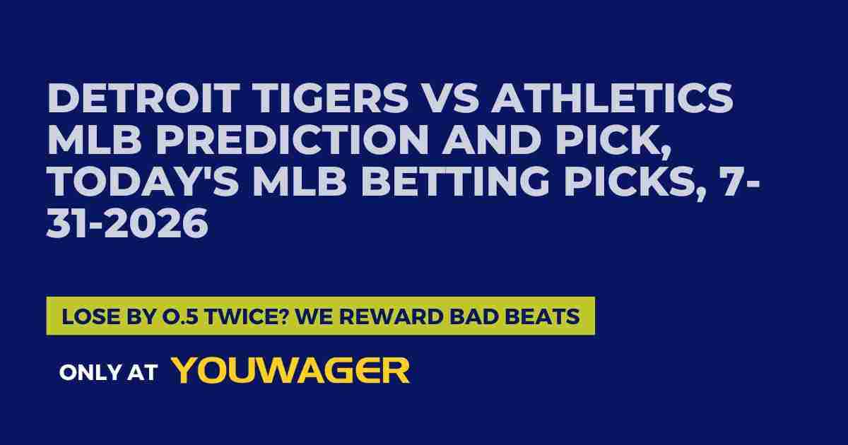 Detroit Tigers vs Athletics MLB Prediction and Pick, Today's MLB Betting Picks, 7-31-2026