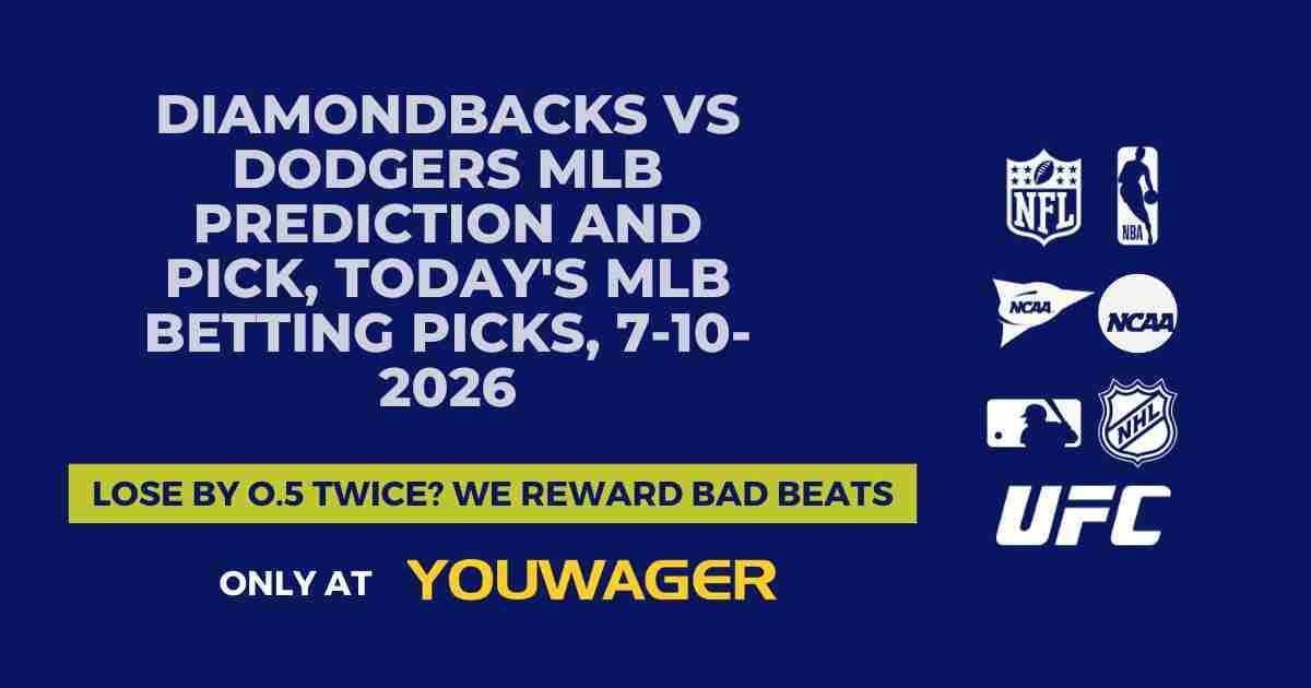Diamondbacks vs Dodgers MLB Prediction and Pick, Today's MLB Betting Picks, 7-10-2026
