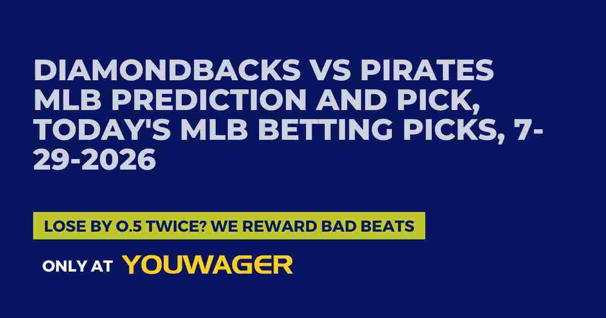 Diamondbacks vs Pirates MLB Prediction and Pick, Today's MLB Betting Picks, 7-29-2026