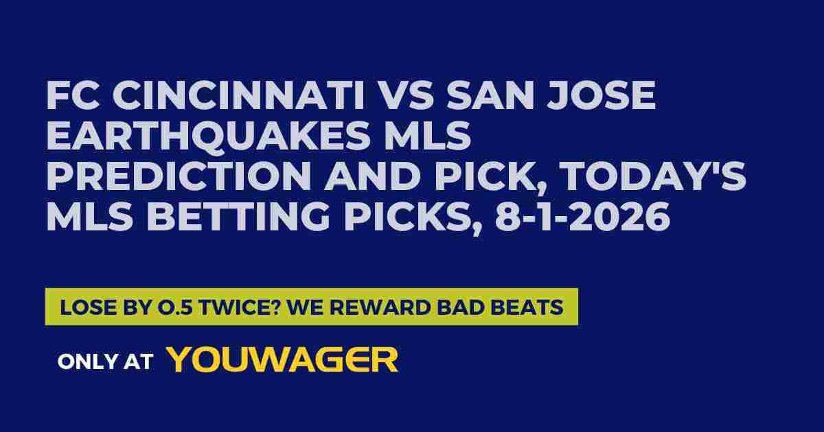 FC Cincinnati vs San Jose Earthquakes MLS Prediction and Pick, Today's MLS Betting Picks, 8-1-2026