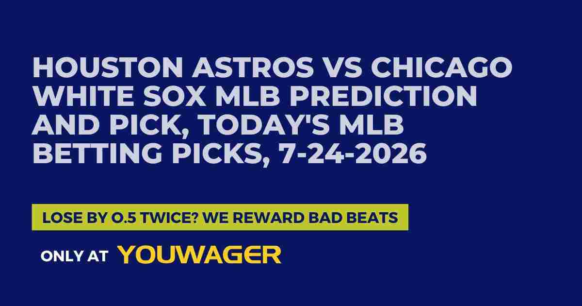 Houston Astros vs Chicago White Sox MLB Prediction and Pick, Today's MLB Betting Picks, 7-24-2026