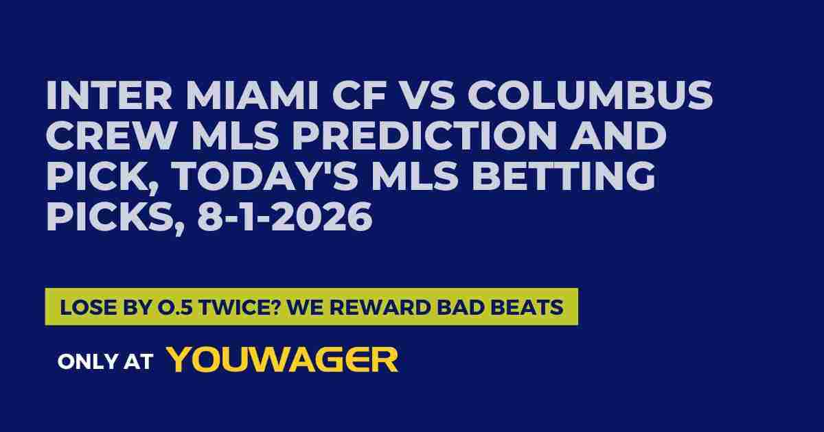 Inter Miami CF vs Columbus Crew MLS Prediction and Pick, Today's MLS Betting Picks, 8-1-2026