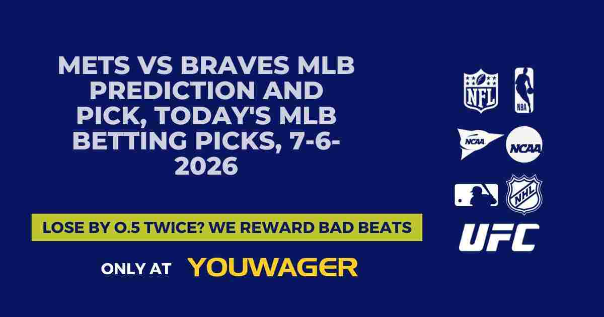 Mets vs Braves MLB Prediction and Pick, Today's MLB Betting Picks, 7-6-2026