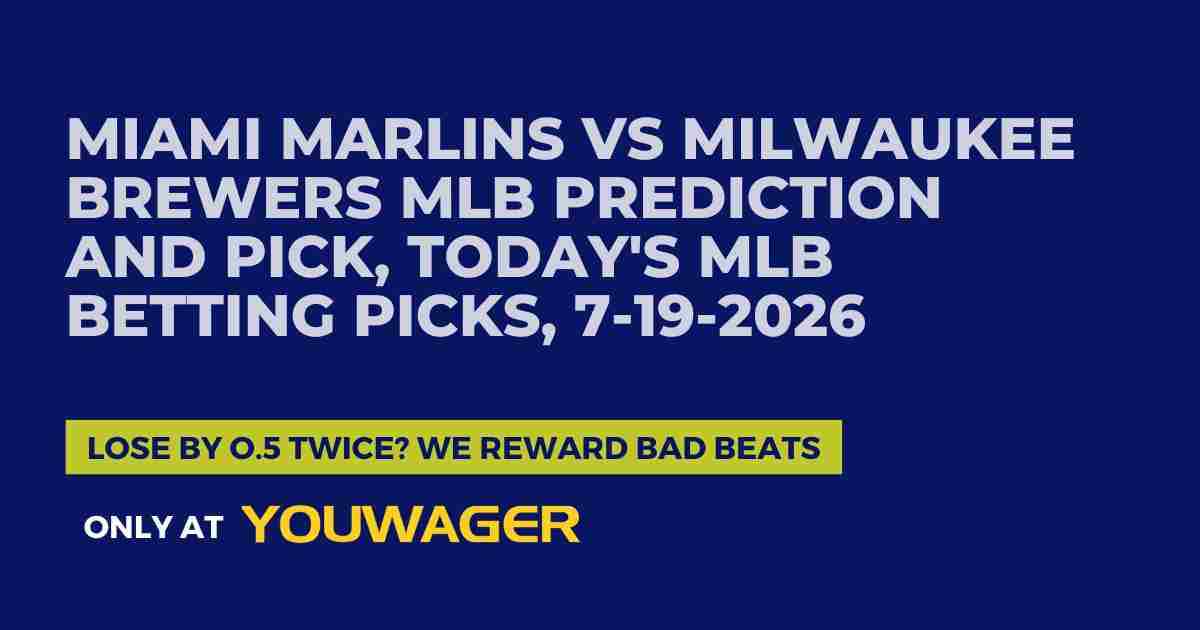 Miami Marlins vs Milwaukee Brewers MLB Prediction and Pick, Today's MLB Betting Picks, 7-19-2026