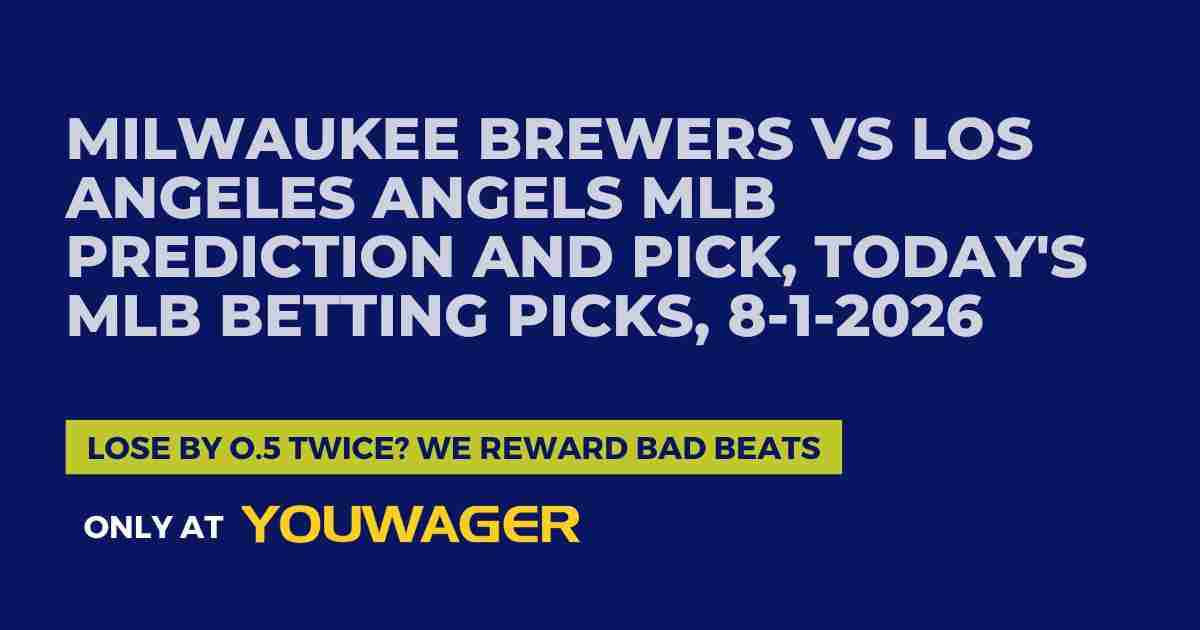 Milwaukee Brewers vs Los Angeles Angels MLB Prediction and Pick, Today's MLB Betting Picks, 8-1-2026