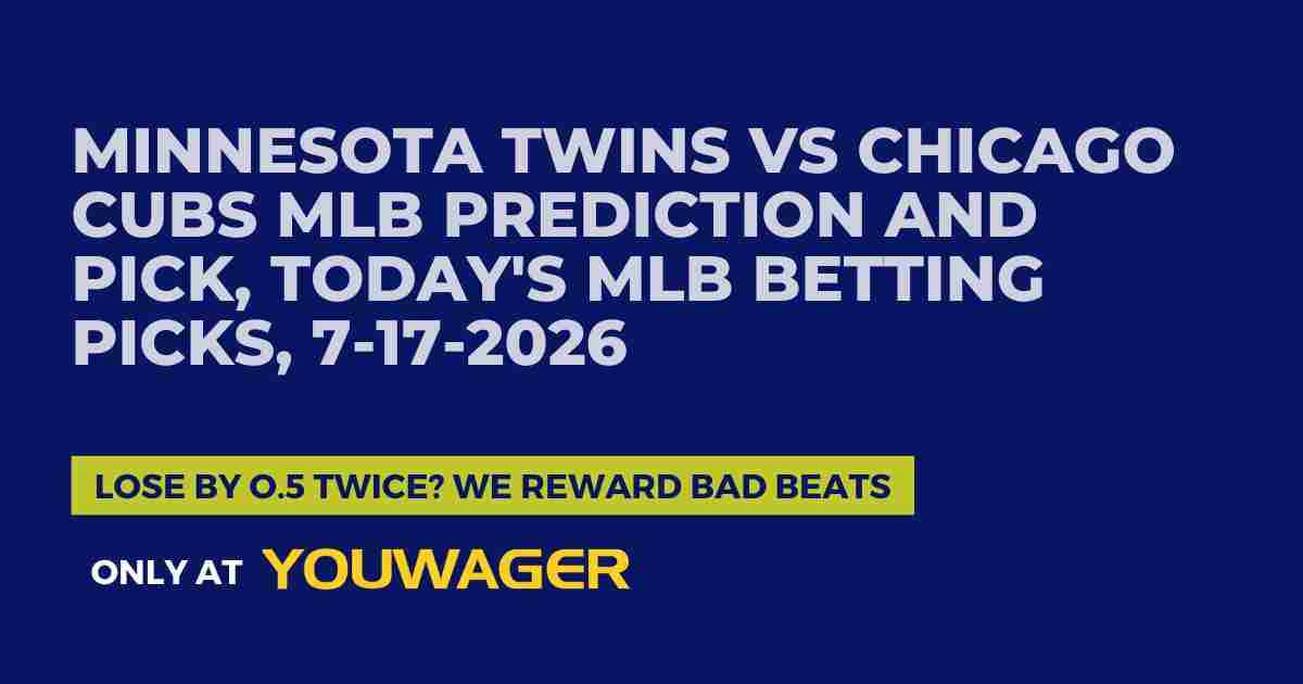 Minnesota Twins vs Chicago Cubs MLB Prediction and Pick, Today's MLB Betting Picks, 7-17-2026