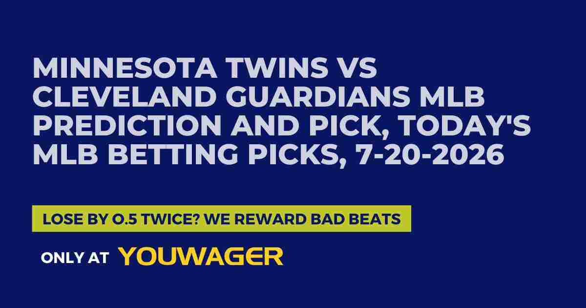 Minnesota Twins vs Cleveland Guardians MLB Prediction and Pick, Today's MLB Betting Picks, 7-20-2026