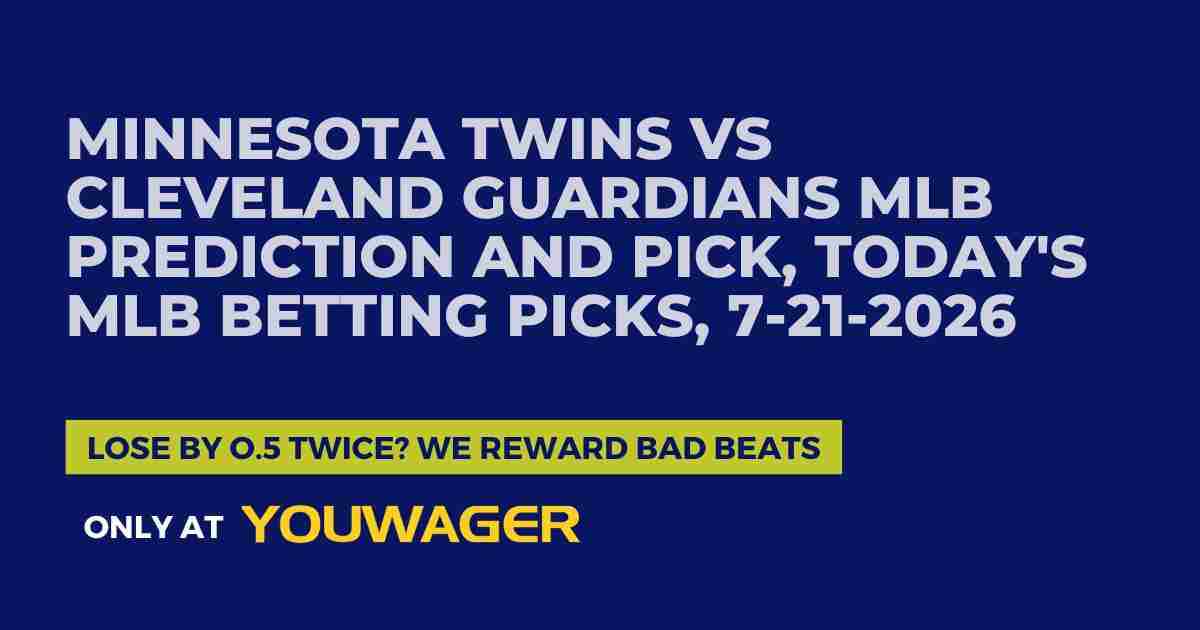 Minnesota Twins vs Cleveland Guardians MLB Prediction and Pick, Today's MLB Betting Picks, 7-21-2026