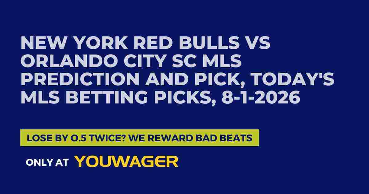 New York Red Bulls vs Orlando City SC MLS Prediction and Pick, Today's MLS Betting Picks, 8-1-2026