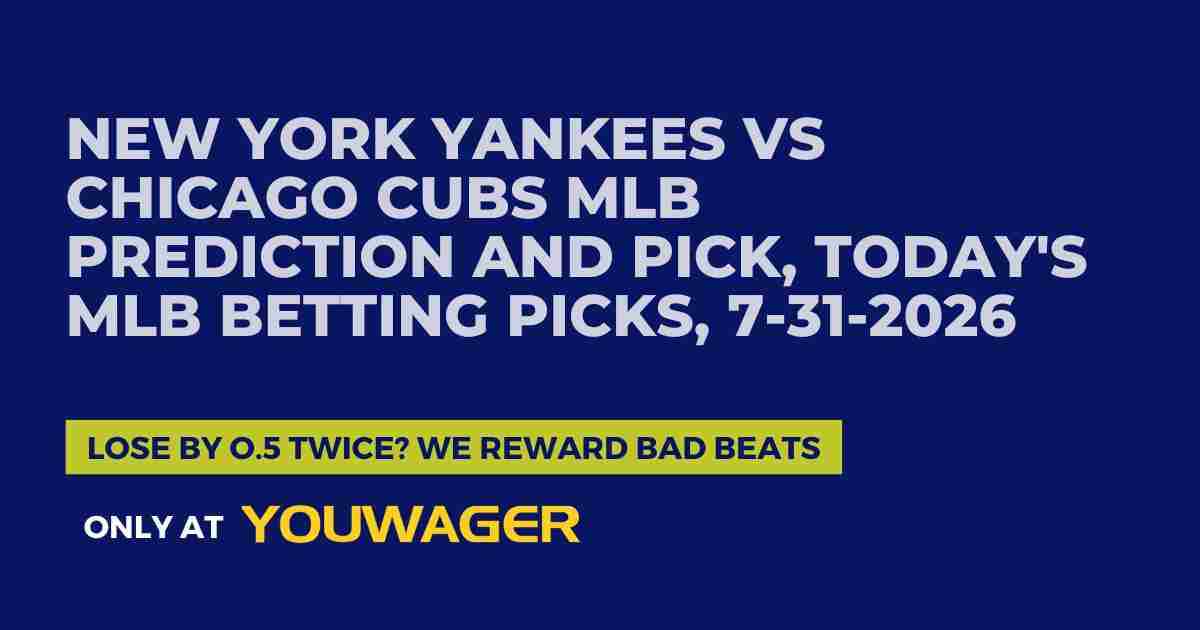 New York Yankees vs Chicago Cubs MLB Prediction and Pick, Today's MLB Betting Picks, 7-31-2026