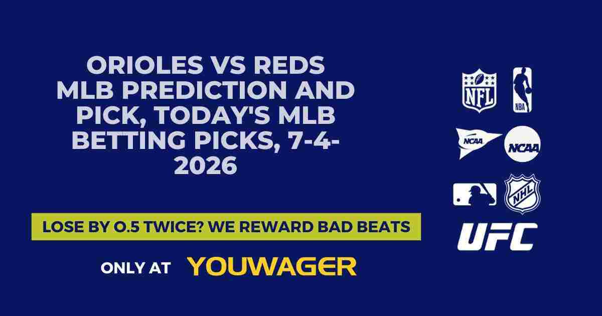 Orioles vs Reds MLB Prediction and Pick, Today's MLB Betting Picks, 7-4-2026
